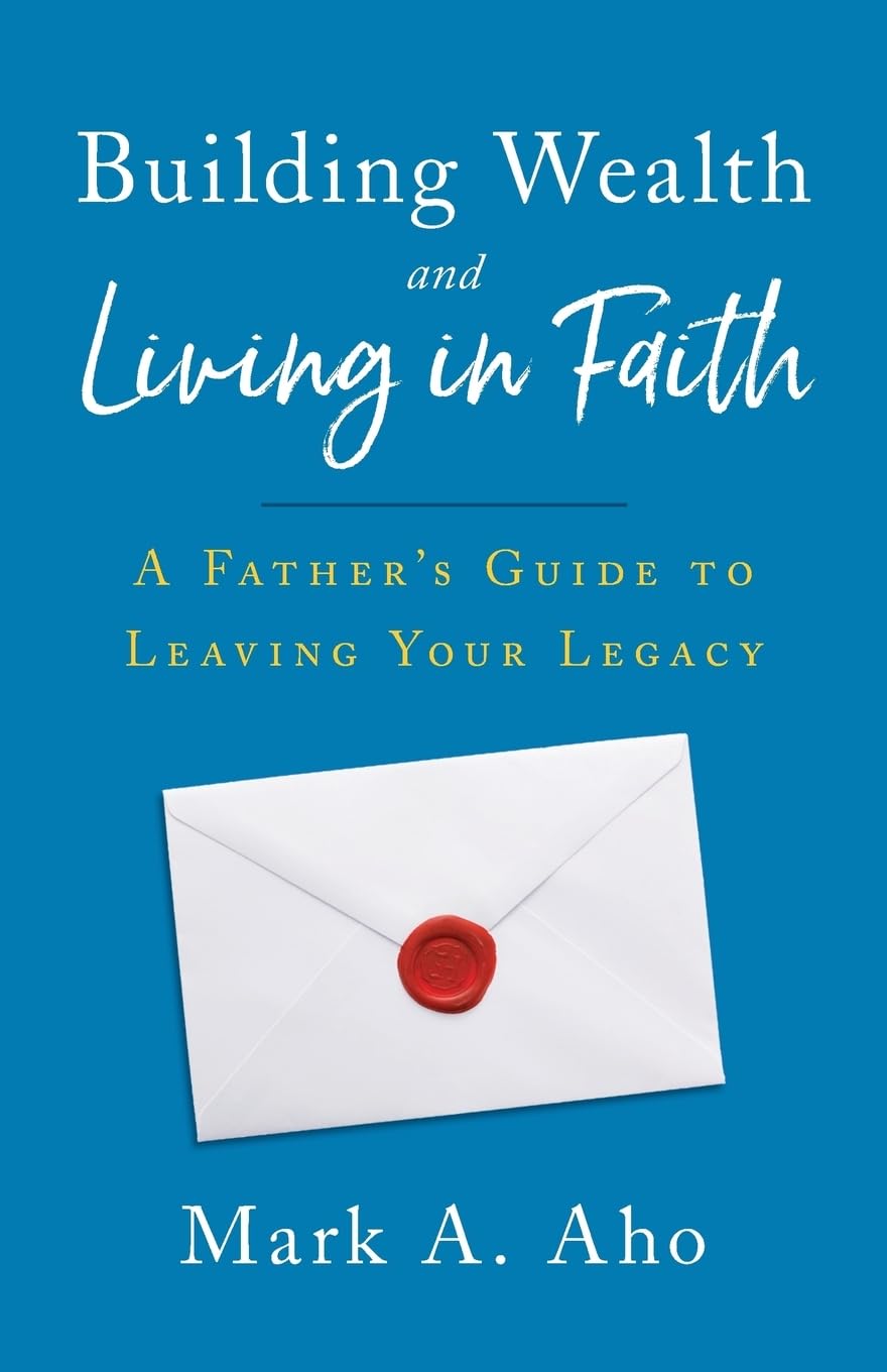 Building Wealth and Living in Faith: A Father's Guide to Leaving Your Legacy - 9012