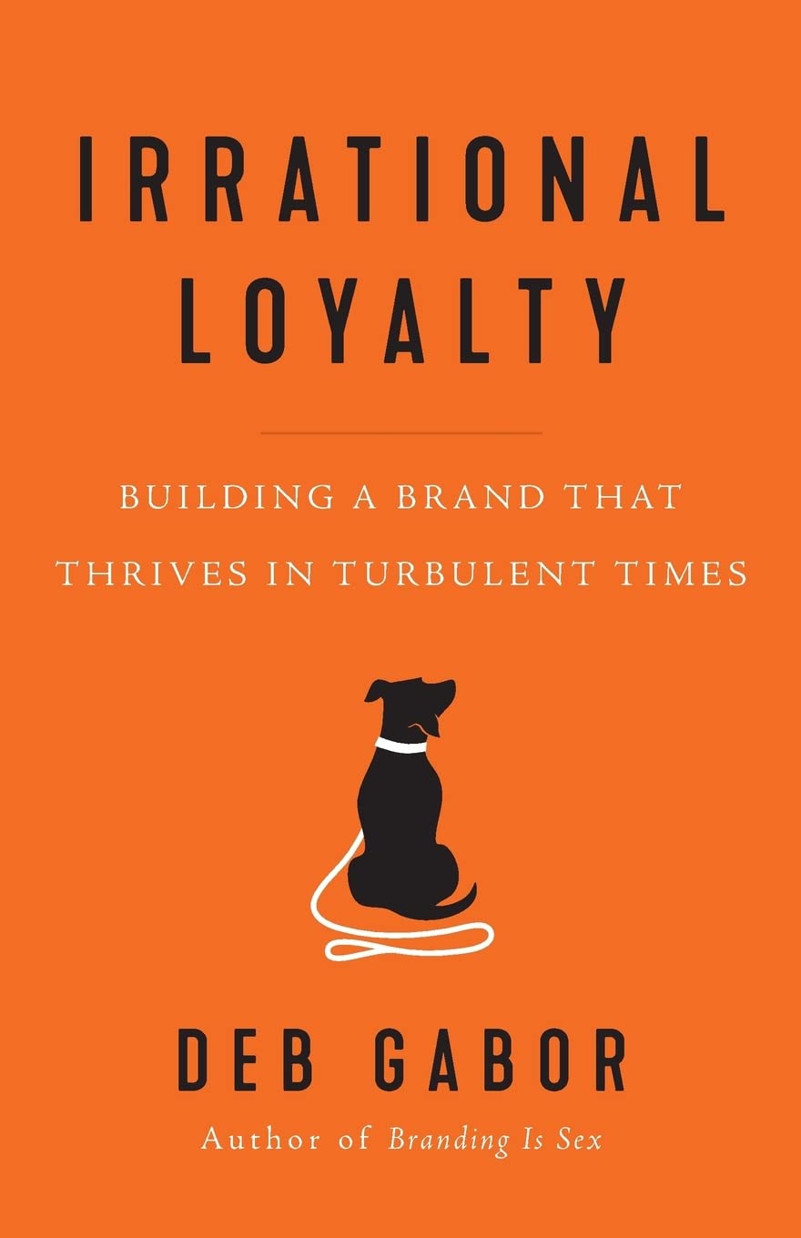 Irrational Loyalty: Building a Brand That Thrives in Turbulent Times - 9000