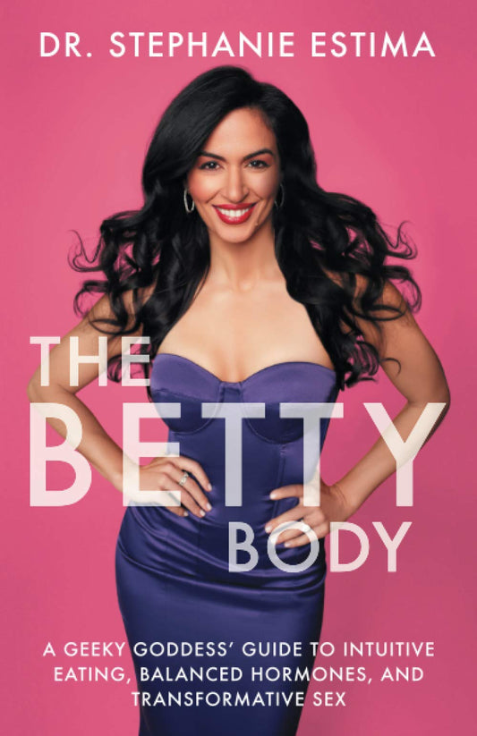 The Betty Body: A Geeky Goddess' Guide to Intuitive Eating, Balanced Hormones, and Transformative Sex - 6510