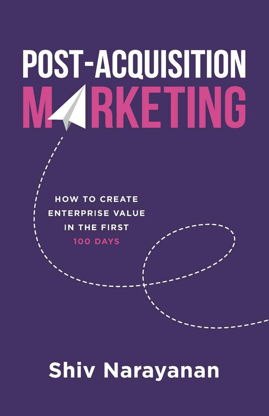 Post-Acquisition Marketing: How to Create Enterprise Value in the First 100 Days - 7229