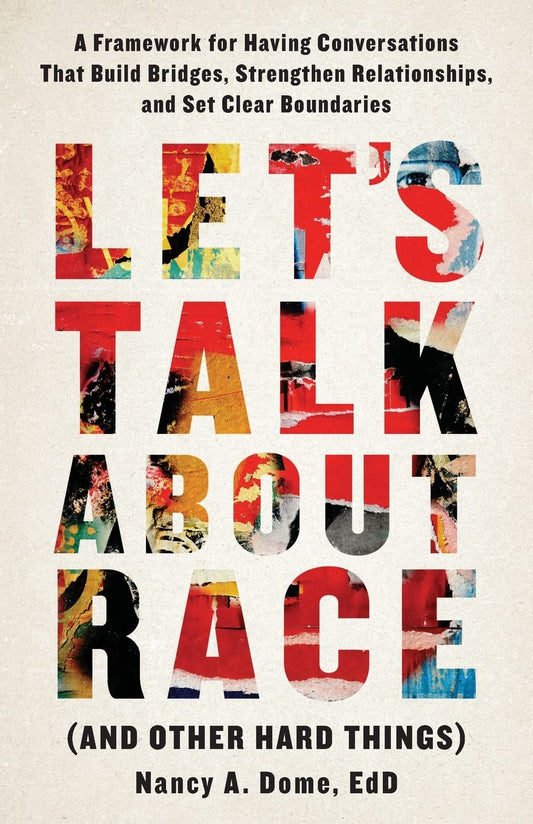 Let’s Talk About Race (and Other Hard Things): A Framework for Having Conversations That Build Bridges, Strengthen Relationships, and Set Clear Boundaries - 9617