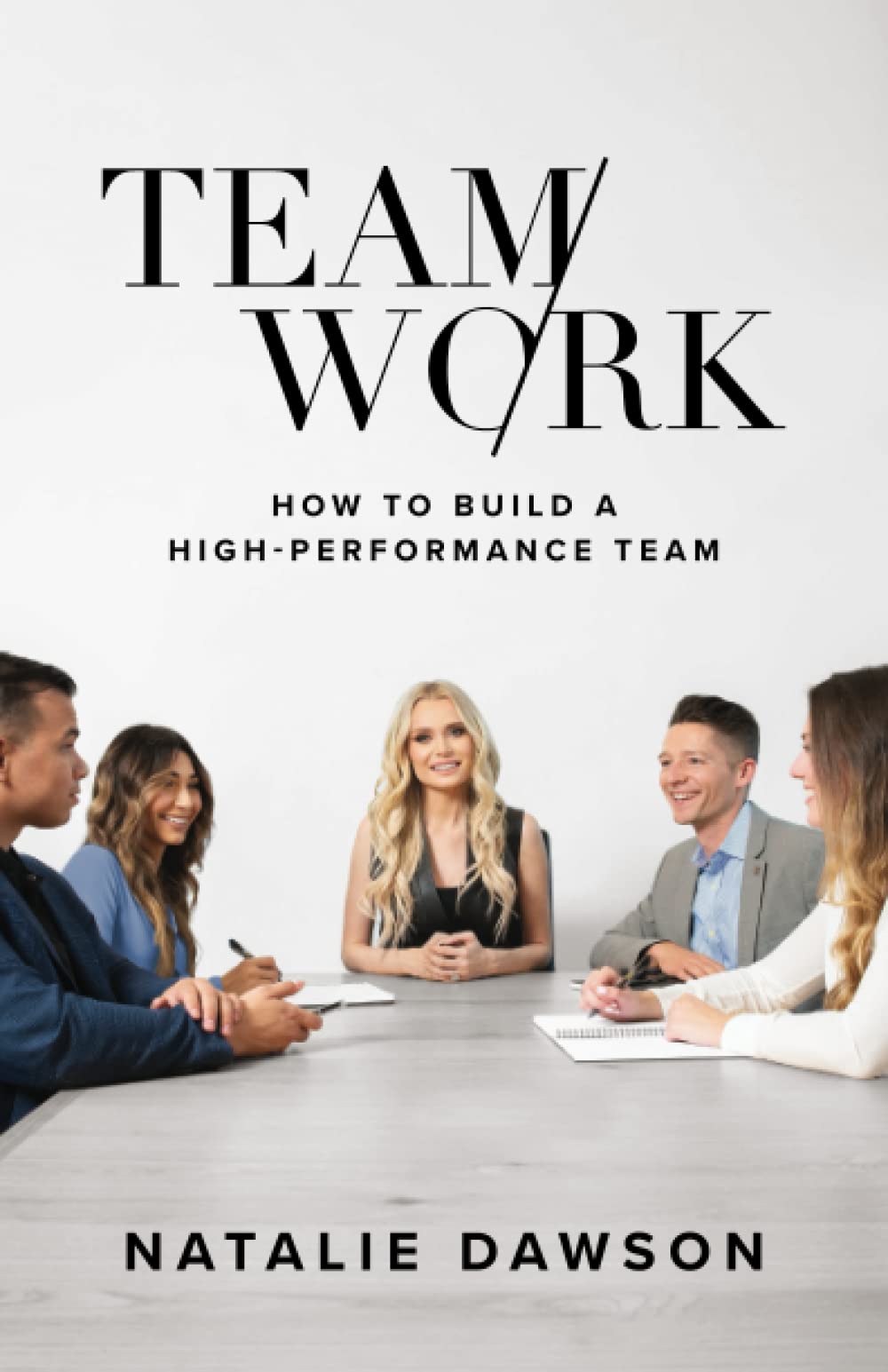 TeamWork: How to Build a High-Performance Team - 6870