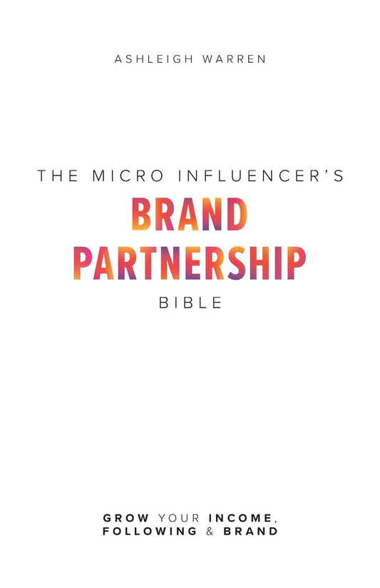 The Micro-Influencer's Brand Partnership Bible: Grow Your Income, Following & Brand - 297