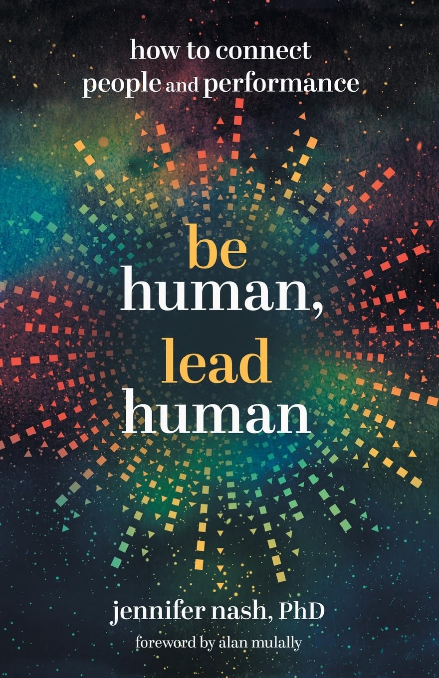 Be Human, Lead Human: How to Connect People and Performance - 7667