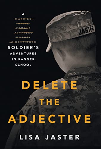 Delete the Adjective: A Soldier's Adventures in Ranger School - 2835