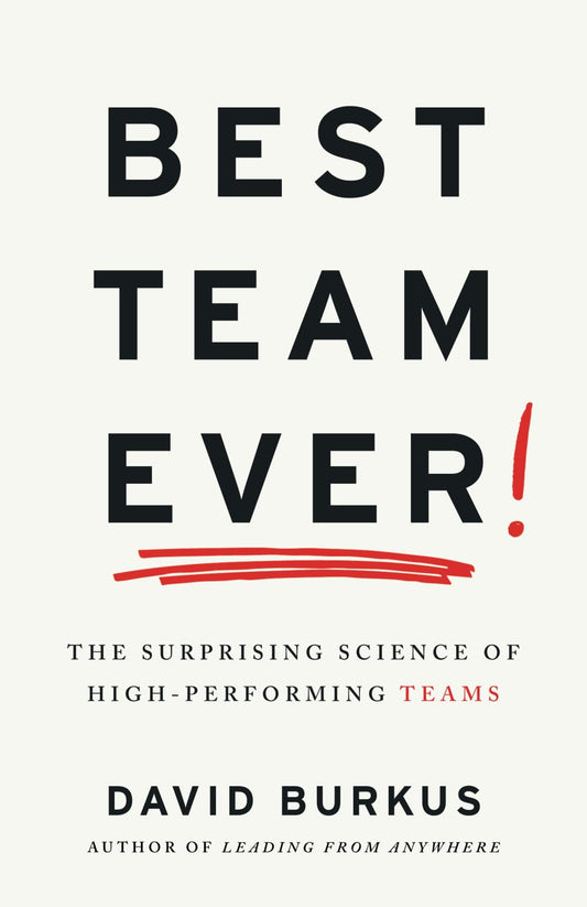 Best Team Ever: The Surprising Science of High-Performing Teams - 1250