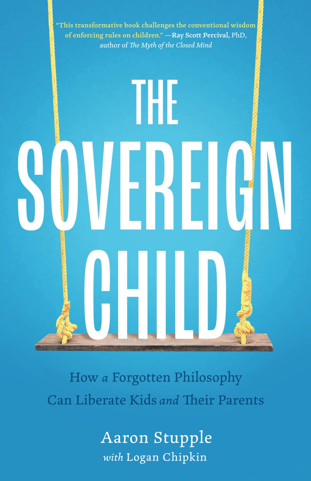 The Sovereign Child: How a Forgotten Philosophy Can Liberate Kids and Their Parents - 4734