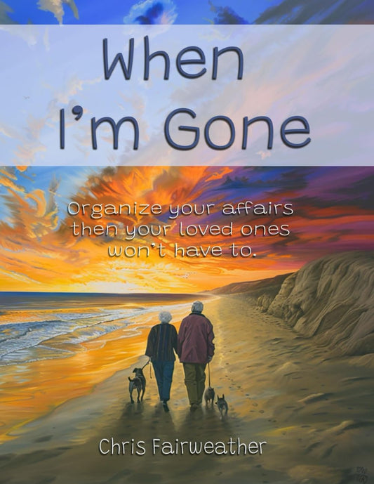When I'm Gone: Organize your affairs, then your loved ones won’t have to. A journal for all the important information your executor will need upon your death. - 6221