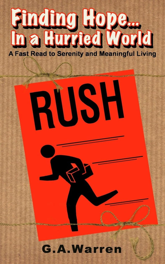 Finding Hope in a Hurried World: Gaining Serenity and Meaningful Living - 7151