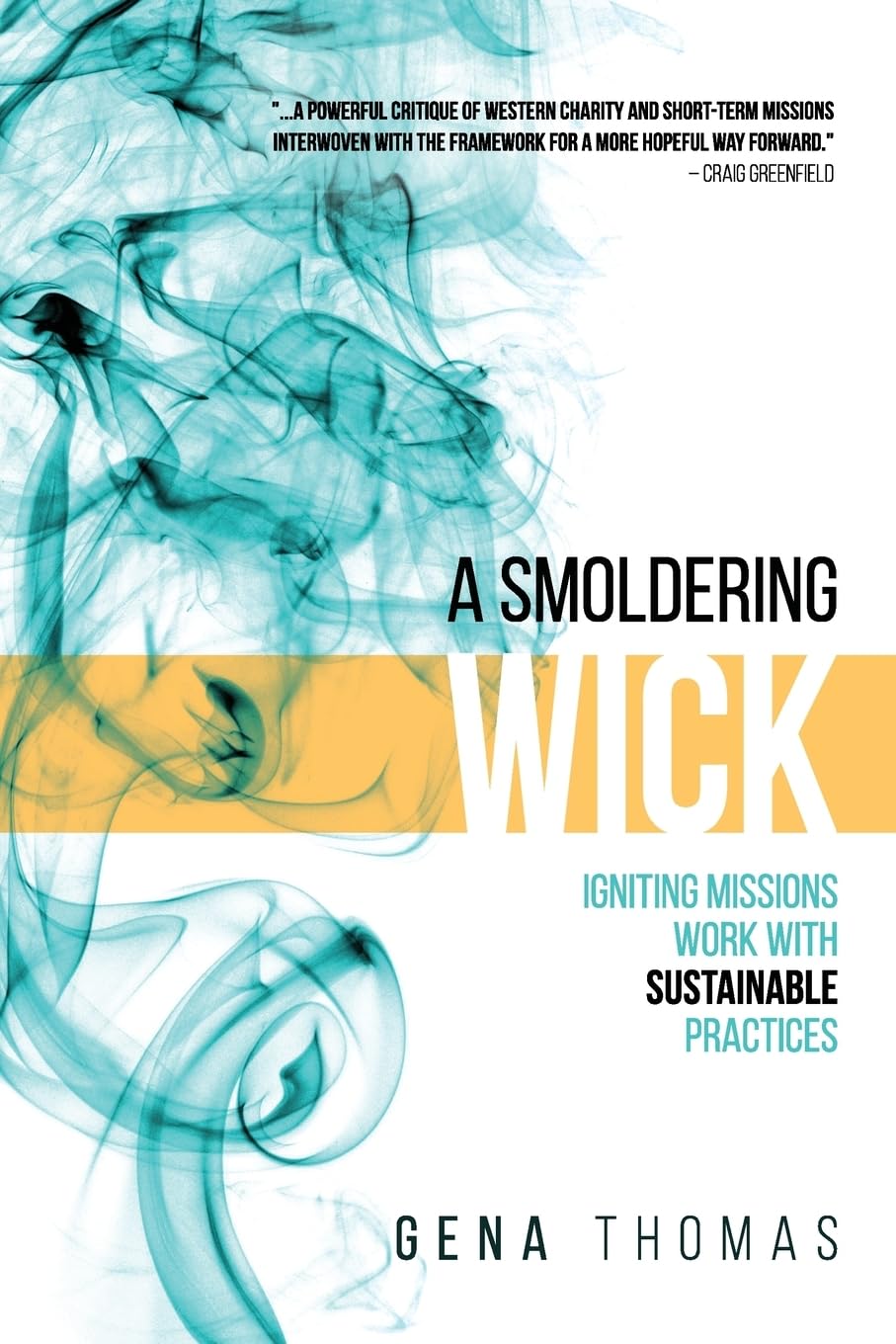 A Smoldering Wick: Igniting Missions Work with Sustainable Practices