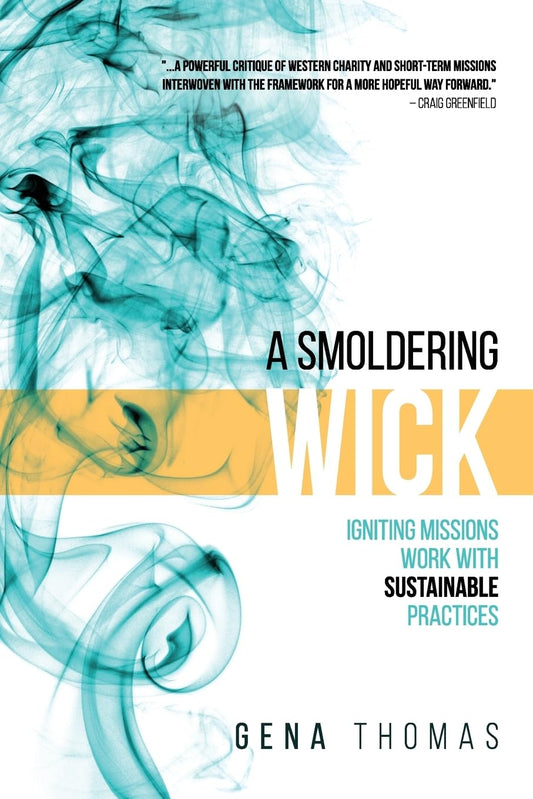 A Smoldering Wick: Igniting Missions Work with Sustainable Practices