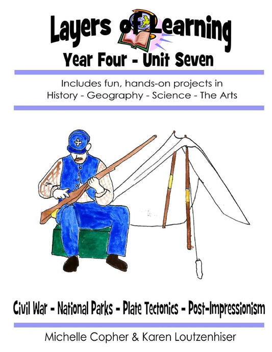 Layers of Learning Year Four Unit Seven: Civil War, National Parks, Plate Tectonics, Post-Impressionism - 6351