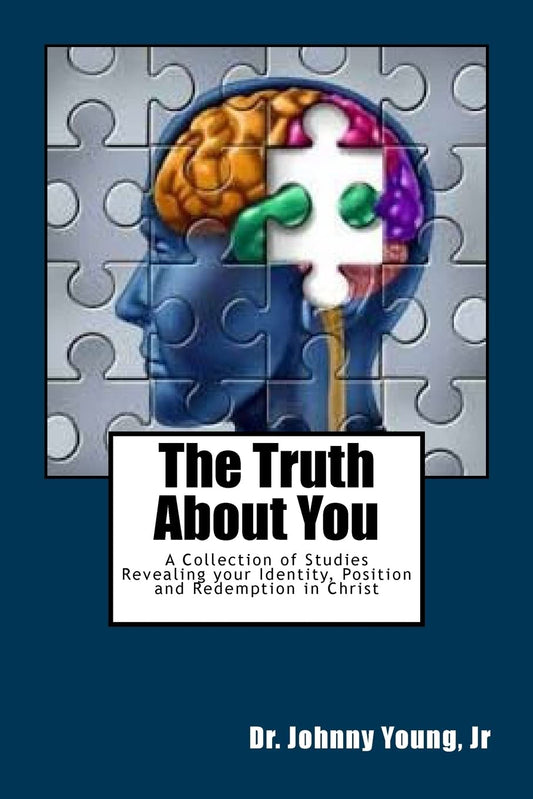 The Truth About You: A Collection of Studies Revealing your Identity, Position and Redemption in Christ - 4899