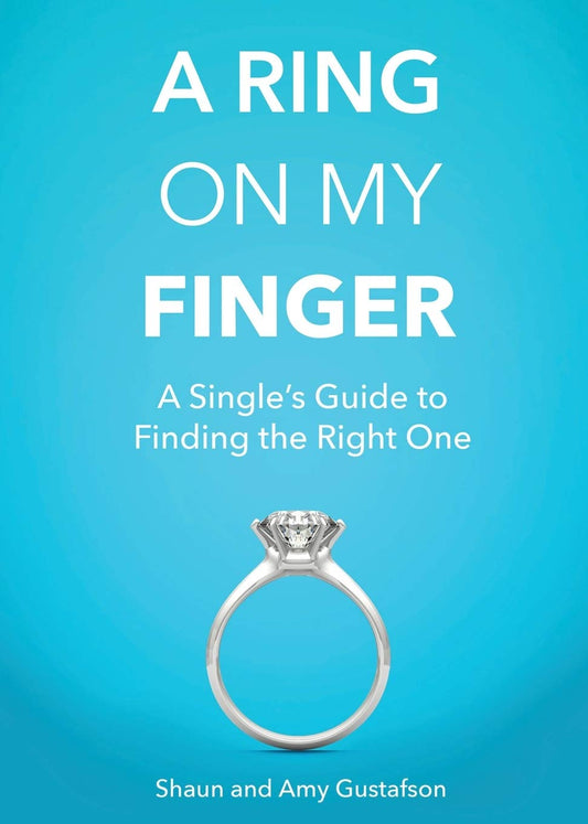 A Ring on My Finger: A Single's Guide to Finding the Right One