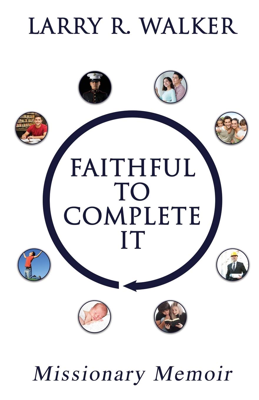 Faithful to Complete It: Missionary Memoir