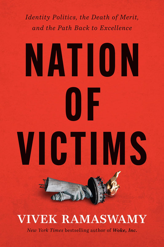 Nation of Victims: Identity Politics, the Death of Merit, and the Path Back to Excellence - 5807