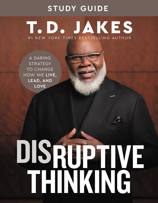 Disruptive Thinking Study Guide: A Daring Strategy to Change How We Live, Lead, and Love - 8860