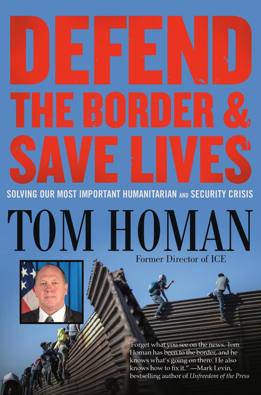 Defend the Border and Save Lives: Solving Our Most Important Humanitarian and Security Crisis - 541