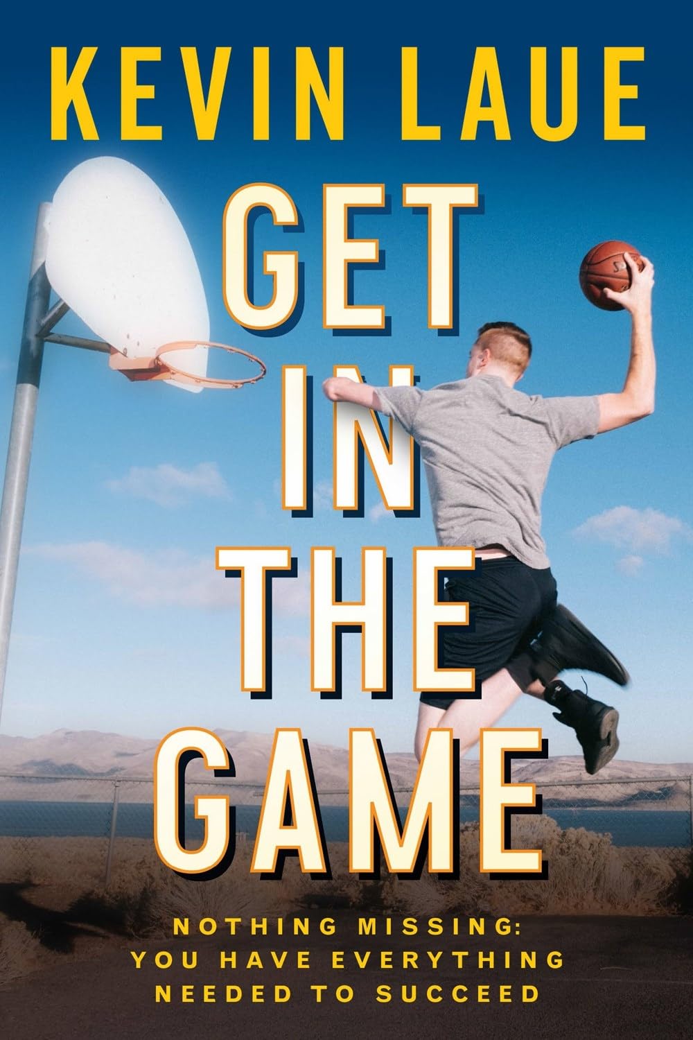 Get in the Game: Nothing Missing: You Have Everything Needed to Succeed - 4429