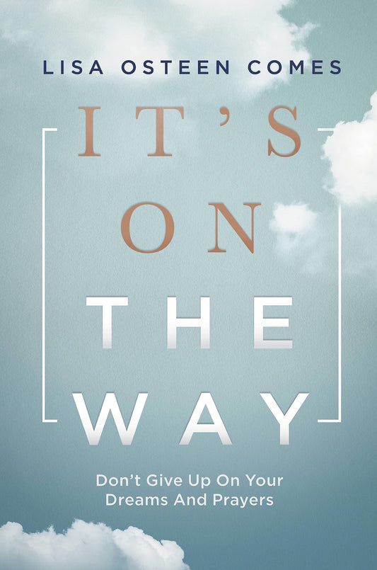 It's On the Way: Don't Give Up on Your Dreams and Prayers - 7415
