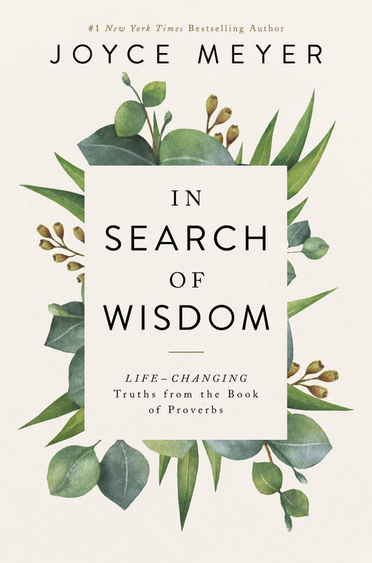 In Search of Wisdom: Life-Changing Truths in the Book of Proverbs - 7421