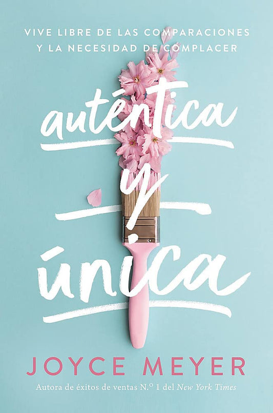 Auténtica y única: Viva libre de las comparaciones y la necesidad de complacer (Spanish Edition) - 3547