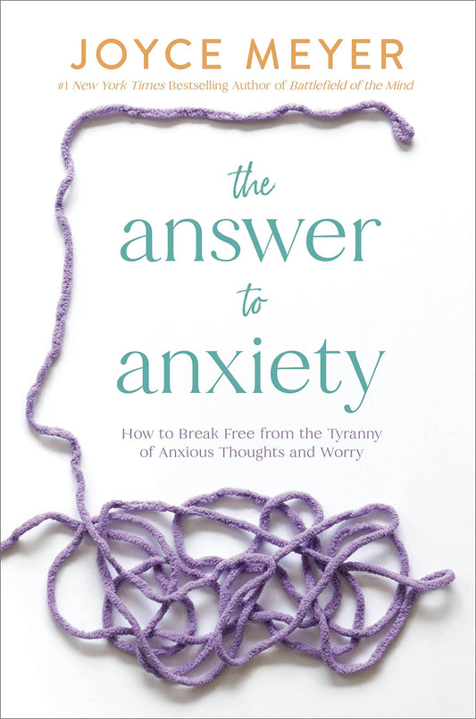 The Answer to Anxiety: How to Break Free from the Tyranny of Anxious Thoughts and Worry - 5396