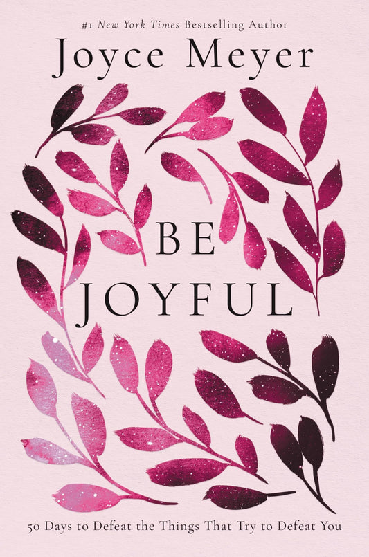 Be Joyful: 50 Days to Defeat the Things that Try to Defeat You - 1866