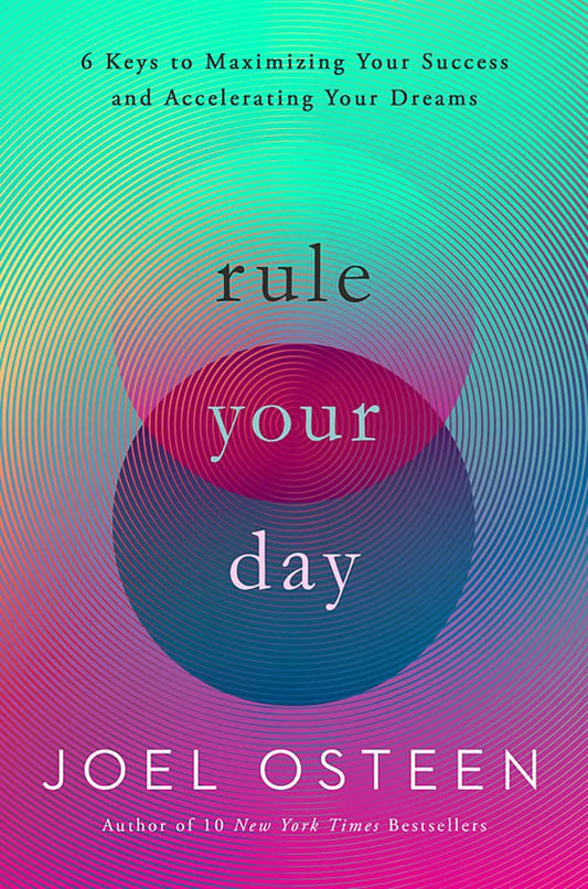 Rule Your Day: 6 Keys to Maximizing Your Success and Accelerating Your Dreams - 5689