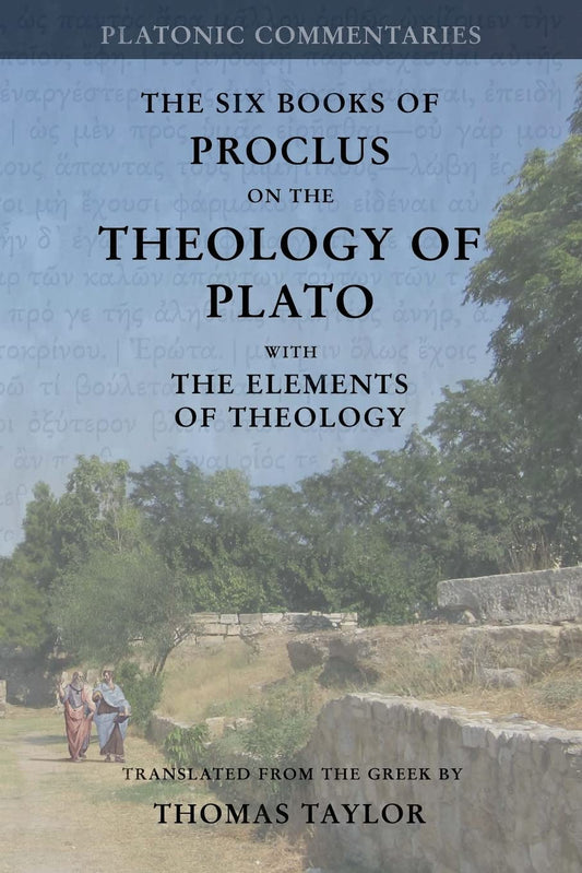 Proclus: On the Theology of Plato: with The Elements of Theology [two volumes in one] - 5325