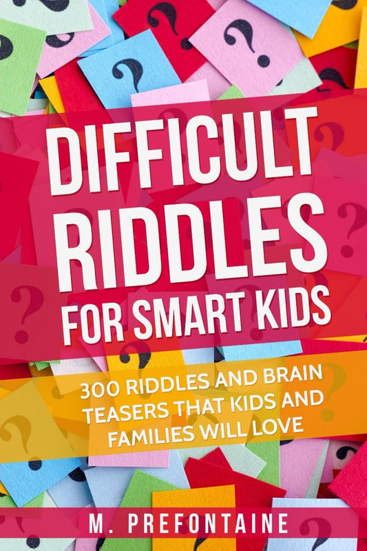 Difficult Riddles For Smart Kids: 300 Difficult Riddles And Brain Teasers Families Will Love (Thinking Books for Kids) - 350