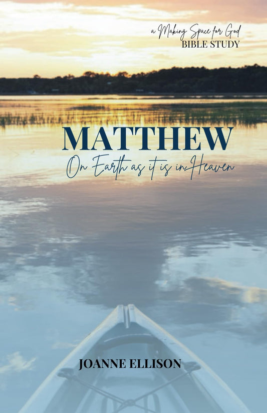 Matthew: On Earth As It Is In Heaven (Making Space for God Bible Study) - 3001