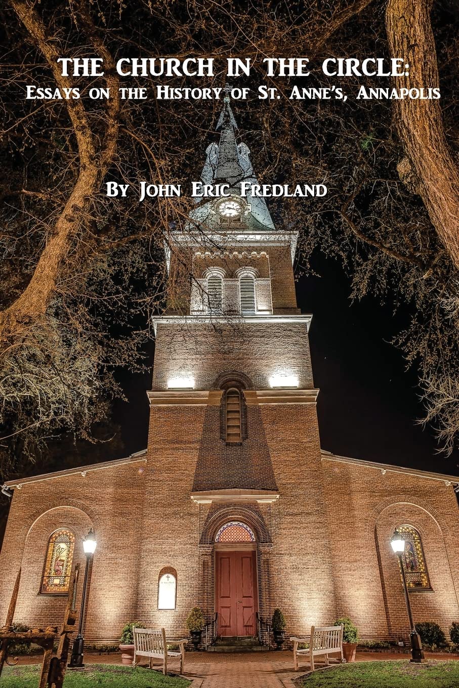 THE CHURCH IN THE CIRCLE:: Essays on the History of St. Anne's, Annapolis