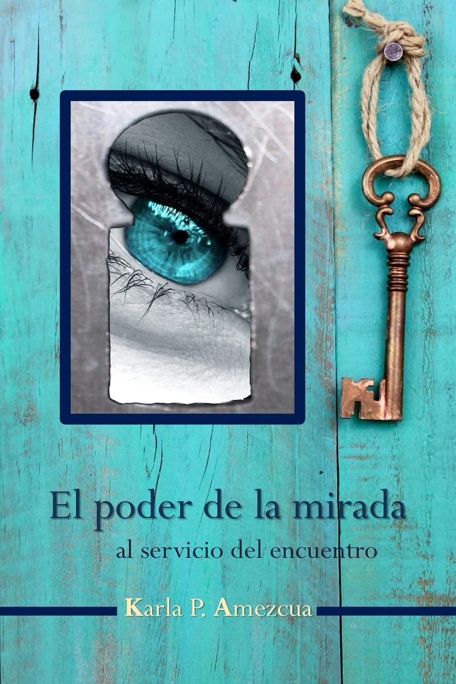 El poder de la mirada: al servicio del encuentro (Spanish Edition)