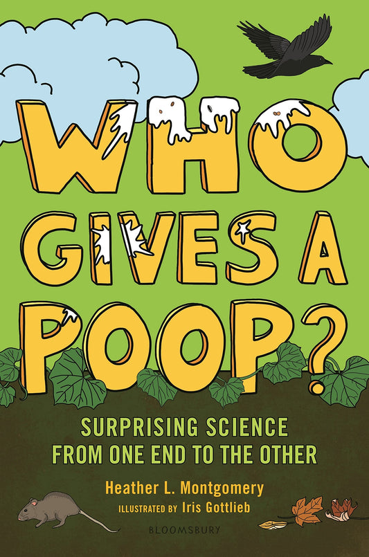 Who Gives a Poop?: Surprising Science from One End to the Other - 6847