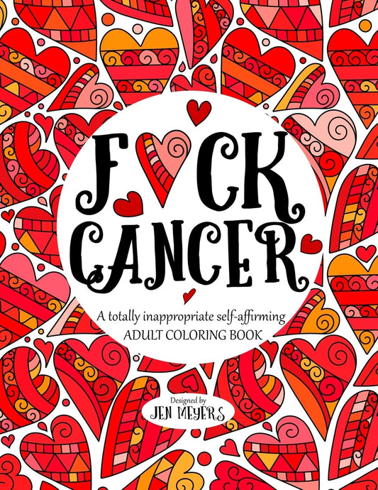 F*ck Cancer: A totally inappropriate self-affirming adult coloring book (Totally Inappropriate Series) - 7249