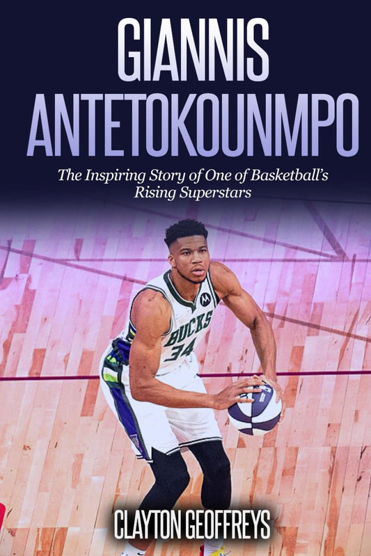 Giannis Antetokounmpo: The Inspiring Story of One of Basketball's Rising Superstars (Basketball Biography Books) - 1129