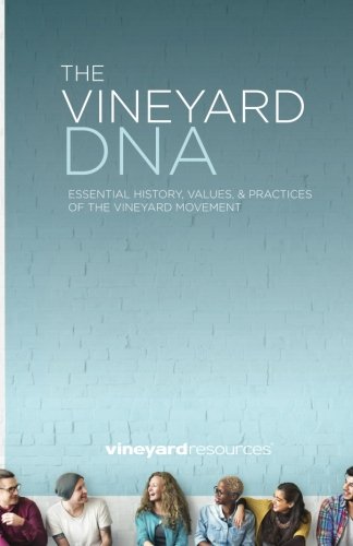 The Vineyard DNA - Essential History, Values & Practices: Essential History, Values & Practices