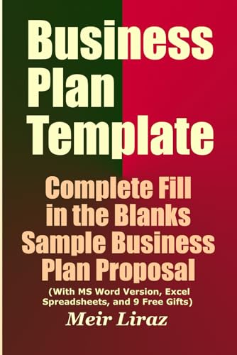 Business Plan Template: Complete Fill in the Blanks Sample Business Plan Proposal (With MS Word Version, Excel Spreadsheets, and 7 Free Gifts) - 2997