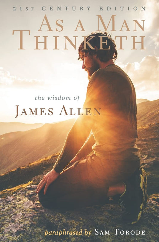 As a Man Thinketh: 21st Century Edition (The Wisdom of James Allen) - 3428