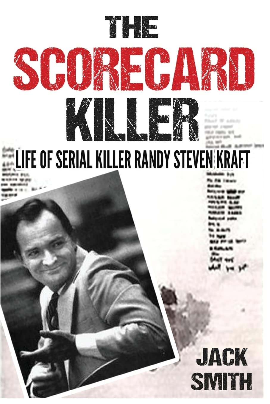 The Scorecard Killer: The Life of Serial Killer Randy Steven Kraft (Serial Killer True Crime Books)