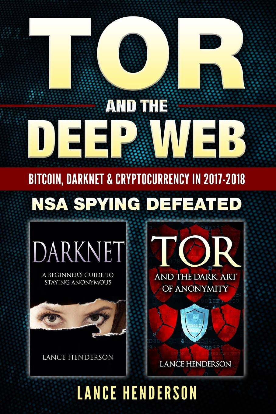 Tor and the Deep Web: Bitcoin, DarkNet & Cryptocurrency (2 in 1 Book) 2017-18: NSA Spying Defeated