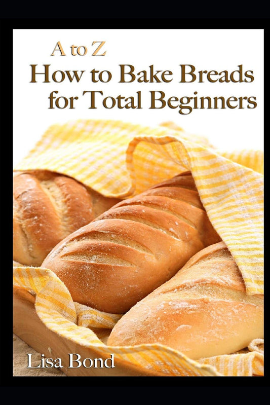 A to Z How to Bake Breads for Total Beginners - 892