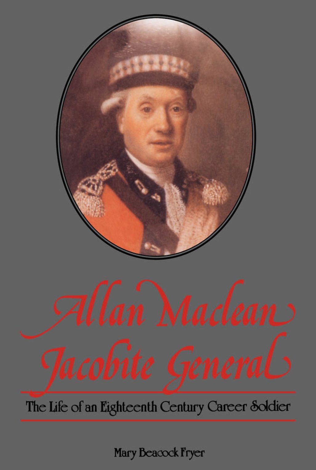 Allan Maclean, Jacobite General: The Life of an Eighteenth Century Career Soldier