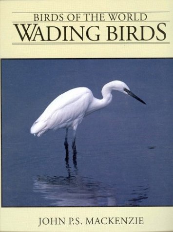 WADING BIRDS (Birds of the World Series)