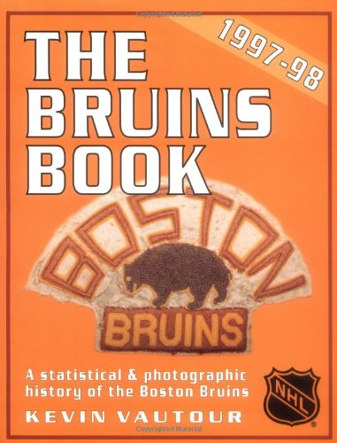 The Bruins Book, 1997 98: A Statistical & Photographic History of the Boston Bruins