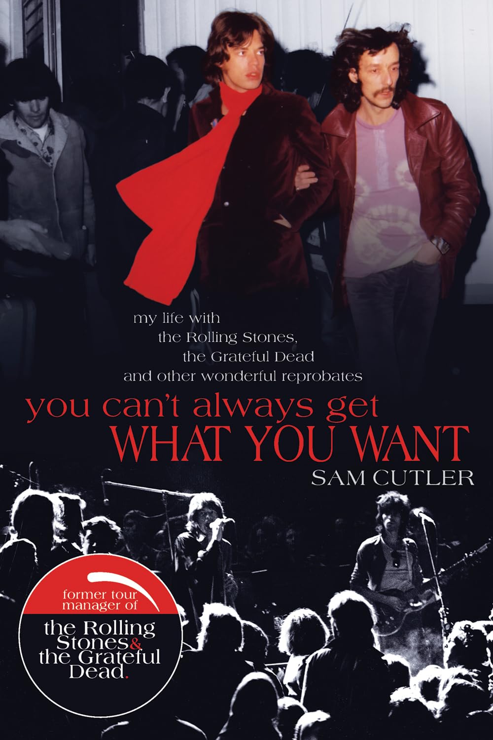 You Can't Always Get What You Want: My Life with the Rolling Stones, the Grateful Dead and other wonderful Reprobates