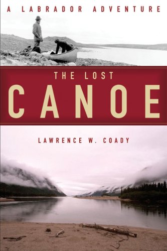 The Lost Canoe : A Labrador Adventure - 5201