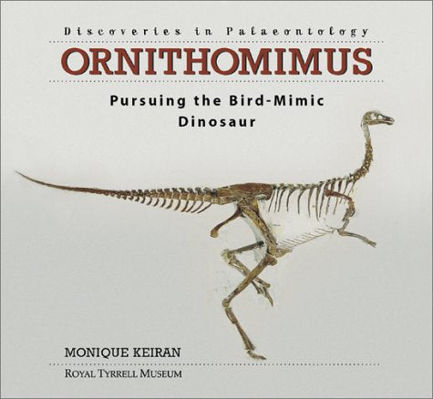 Ornithomimus: Pursuing the Bird-Mimic Dinosaur (Discoveries in Palaeontology Series)