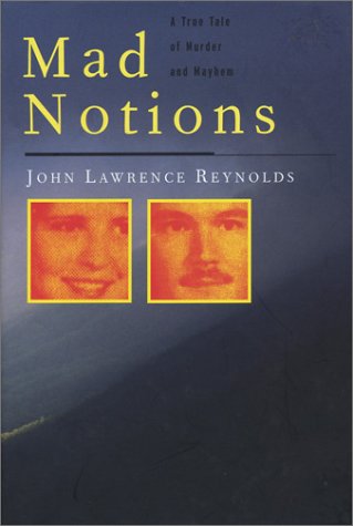 Mad Notions: A True Tale of Murder and Mayhem - 5244
